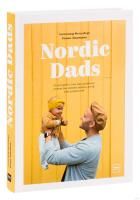 Книга: Nordic Dads. 14 историй о том, как активное отцовство меняет жизнь детей и их родителей MIF-469100